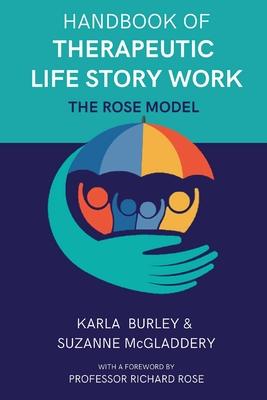 Handbook of Therapeutic Life Story Work: The Rose Model