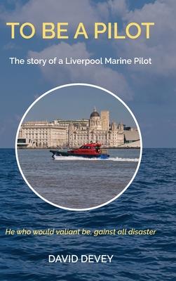 To be a Pilot: The story of a Liverpool Marine Pilot Subscription