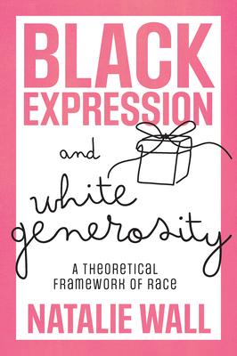 Black Expression and White Generosity: A Theoretical Framework of Race