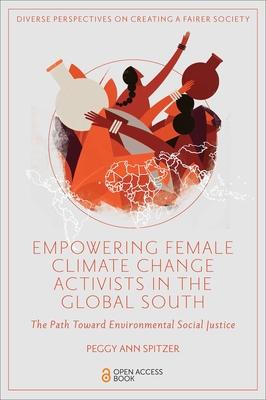 Empowering Female Climate Change Activists in the Global South: The Path Toward Environmental Social Justice