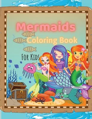 Mermaids Coloring Book: Mermaids Coloring Book For Kids Ages 4-8, 9-12 Amazing Designs, Best Gift For The Little Ones