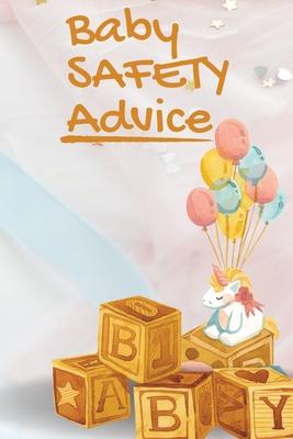 Baby Safety Advice Tips: Must Have Guide to Keeping Your Baby Safe/ Educates and Advises Parents on the Best Effective Methods for Keeping Their Child Subscription