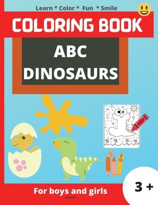 ABC Dinosaurs: Super Fun coloring book for kids, Kids will learn the alphabet by coloring the dinosaurs in the shape of letters, Colo