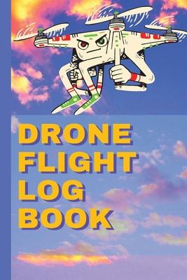 Drone Flight Log Book: Ultimate UAS