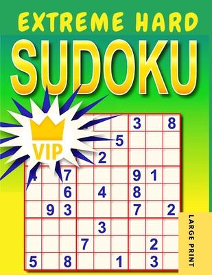 Extreme Hard Sudoku: Very Hard to Extreme Hard Sudoku Puzzles with Solutions