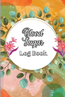 Blood Sugar Log Book: Diabetic Glucose Monitoring & Recording Notebook Daily Tracker with Notes, Breakfast, Lunch, Dinner, Bed Before & Afte