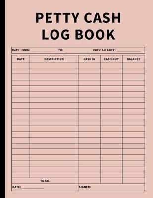 Petty Cash Log Book: Bookkeeping Ledger Book for Daily, Monthly, and Yearly Tracking of Cash In, Cash Out, Transactions, and Finances for S