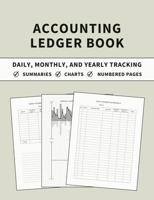 Accounting Ledger Book: Daily, Monthly, and Yearly Tracking of Accounts, Payments, Deposits, and Balance for Personal Finance and Small Busine