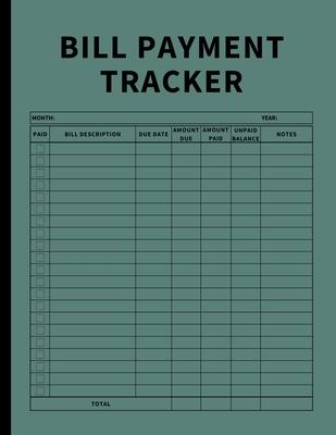 Bill Payment Tracker: Invoices Monthly Organizer and Annual Report for Small Business, Self Employed, and Personal Finance (Green)