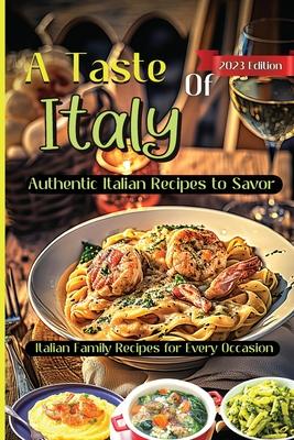 A Taste Of Italy: Culinary Adventures from the Heart of Italy, A Celebration of Italian Gastronomy Subscription
