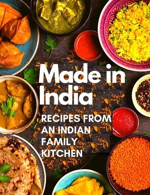 Made in India: Recipes from an Indian Family Kitchen