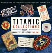 Titanic Collections Volume 1: Fragments of History: The Ship Volume 1 Subscription