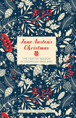 Jane Austen's Christmas: The Festive Season in Georgian England