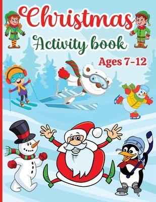 Christmas Activity Book for Kids: Boys and Girls Ages 7-12 - Activities: Coloring, Logic Puzzle, Maze Game, Sudoku, Word Search, Crossword, Word Scram