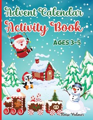 Advent Calendar Activity Book for Kids Ages 3-5: Workbook Countdown to Christmas for Children with many Activities: Mazes Games, Spot the Difference P