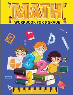 Math Workbook for Grade 3: Math Workbook - 3rd Grade- Ages 8 to 9, Attractive pages - 102 Pages Addition - Subtraction Multiplication - Division