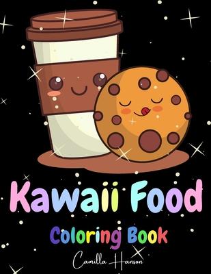 Kawaii Food Coloring Book: Wonderful Kawaii Food Coloring Book Lovable Kawaii Food and Drinks Cute Donut, Cupcake, Candy, Chocolate, Ice Cream, P