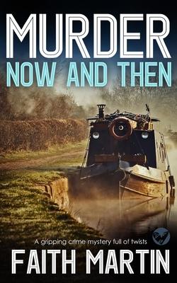 MURDER NOW AND THEN a gripping crime mystery full of twists