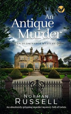 AN ANTIQUE MURDER an absolutely gripping murder mystery full of twists