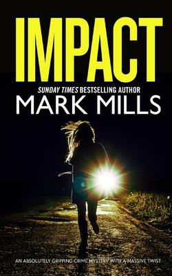 IMPACT an absolutely gripping crime mystery with a massive twist