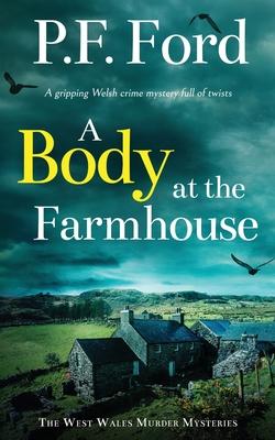 A BODY AT THE FARMHOUSE a gripping Welsh crime mystery full of twists