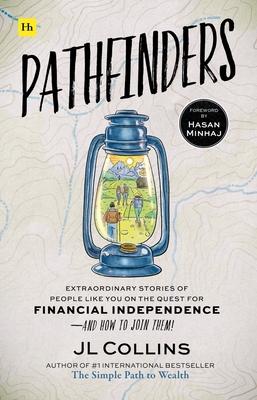 Pathfinders: Extraordinary Stories of People Like You on the Quest for Financial Independence--And How to Join Them