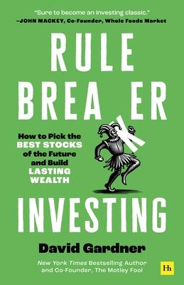 Rule Breaker Investing: How to Pick the Best Stocks of the Future and Build Lasting Wealth - Written by an Investor Who Has Picked Seven 100-Baggers Subscription