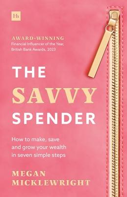 The Savvy Spender: How to Make, Save and Grow Your Wealth in Seven Simple Steps Subscription