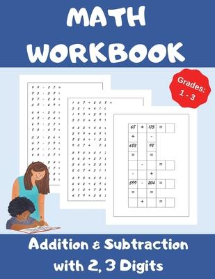 Math Workbook, Addition and Subtraction with 2,3 Digits, Grades 1-3: Over 1300 Math Drills; 100 Pages of Practice - Adding and Subtracting with 2 and