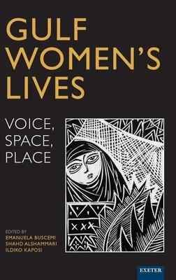 Gulf Women's Lives: Voice, Space, Place