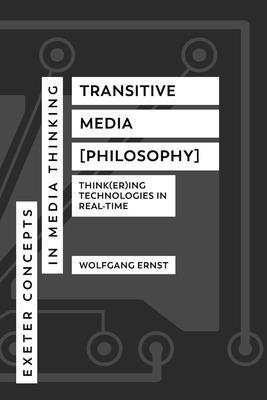 Transitive Media [Philosophy]: Think(er)Ing Technologies in Real-Time Subscription