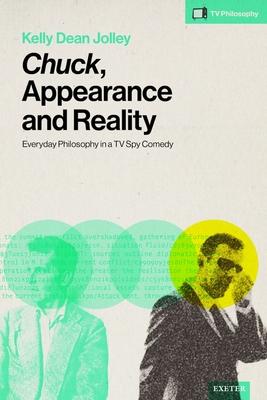 Chuck, Appearance and Reality: Everyday Philosophy in a TV Spy Comedy Subscription