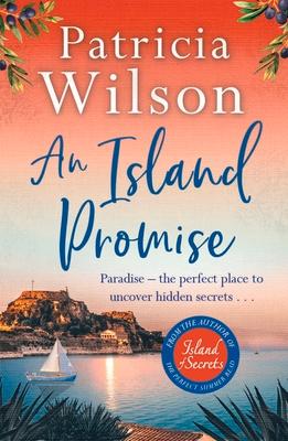 An Island Promise: Paradise - The Perfect Place to Uncover Hidden Secrets . . .