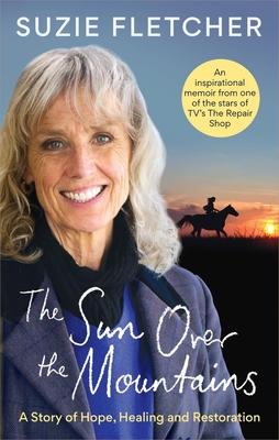 The Sun Over the Mountains: A Story of Hope, Healing and Restoration