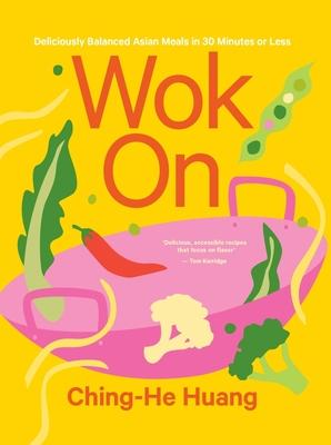 Wok on: Deliciously Balanced Asian Meals in 30 Minutes or Less