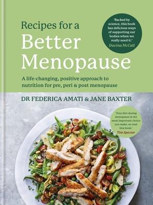 Recipes for a Better Menopause: A Life-Changing, Positive Approach to Nutrition for Pre, Peri and Post Menopause