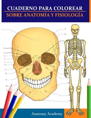 Cuaderno para colorear sobre anatoma y fisiologa: La gua de estudio de nivel universitario esencial