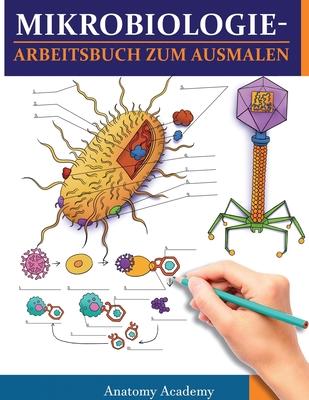 MikrobiologieArbeitsbuch zum Ausmalen: Unglaublich detailliertes Arbeitsbuch zum Ausmalen mit Selbsttests fr das Studium Perfektes Geschenk fr Mediz