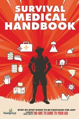 Survival Medical Handbook: Step-by-Step Guide to be Prepared for Any Emergency When There is NO ONE to come to Your Aid Subscription
