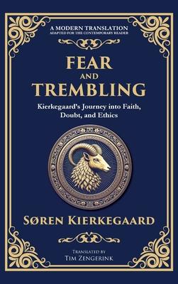 Fear and Trembling: Kierkegaard's Journey into Faith, Doubt, and Ethics (Deluxe Hardbound Edition)