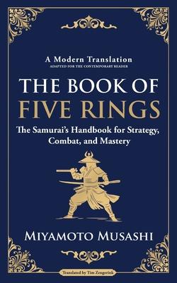The Book of Five Rings: The Samurai's Handbook for Strategy, Combat, and Mastery