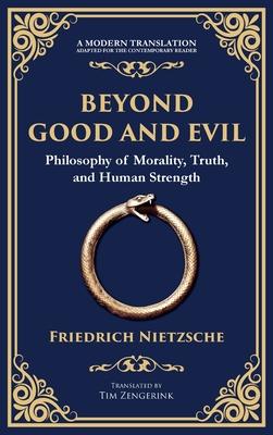 Beyond Good and Evil: Philosophy of Morality, Truth, and Human Strength (Deluxe Hardbound Edition)