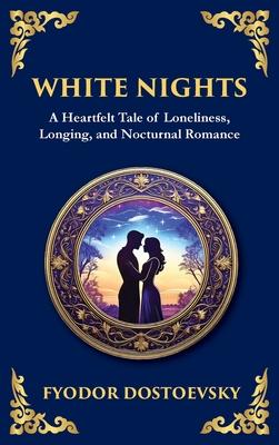White Nights: A Poignant Tale of Love, Loneliness, and Dreams (Deluxe Hardbound Edition) Subscription