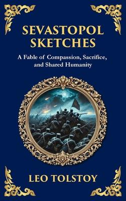 Sevastopol Sketches: A Gripping Account of War, Courage, and the Human Spirit (Deluxe Hardbound Edition) Subscription