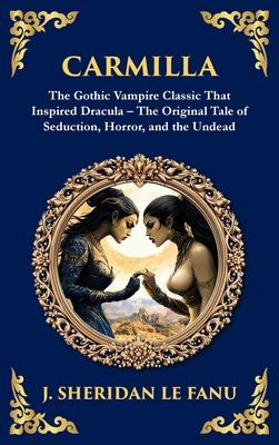 Carmilla: The Original Vampire Romance - A Haunting Gothic Tale of Love and Horror (Deluxe Hardbound Edition) Subscription