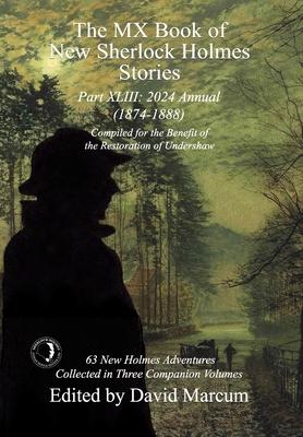 The MX Book of New Sherlock Holmes Stories Part XLIII: 2024 Annual 1874-1888