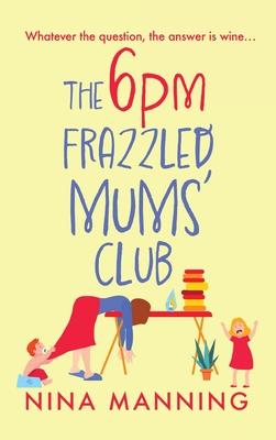 The 6pm Frazzled Mums' Club