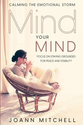 Calming The Emotional Storm: Focus On Staying Grounded For Peace And Stability Subscription