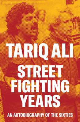 Street Fighting Years: An Autobiography of the Sixties