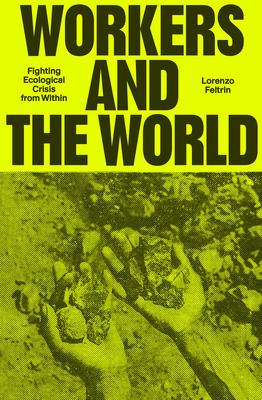 Workers and the World: Fighting Ecological Crisis from Within Subscription